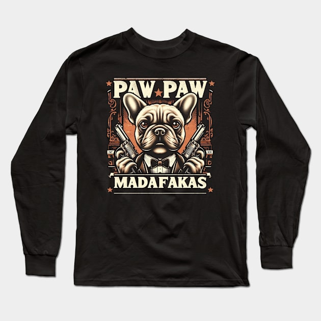 Paw Paw Madafakas French Bulldog Crazy Vintage Funny Dog Owners Long Sleeve T-Shirt by T-shirt US